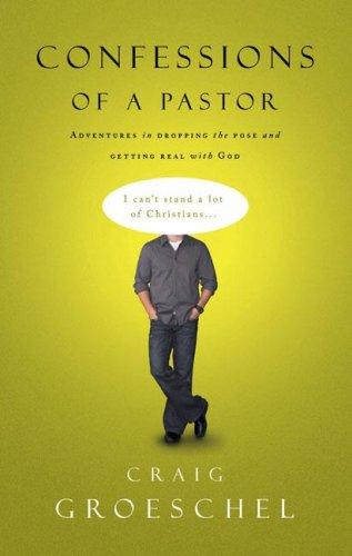 Confessions of a Pastorby Craig Groeschel