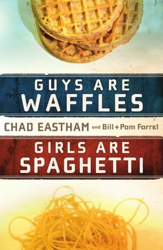 Guys Are Waffles, Girls Are Spaghettiby Chad Eastham