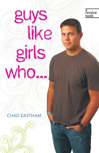 Guys Like Girls Who . . .by Chad Eastham