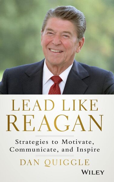 Lead Like Reaganby Dan Quiggle