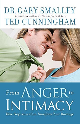From Anger to Intimacyby Ted Cunningham