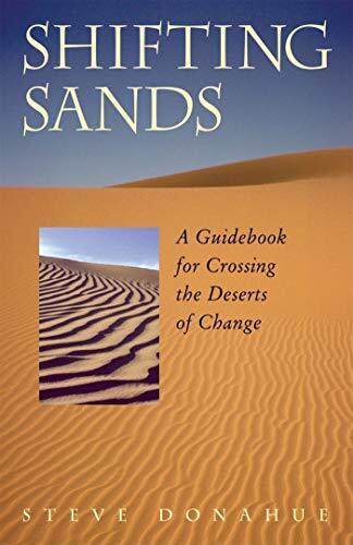 Shifting Sands: A Guidebook for Crossing the Deserts of Change by Donahue, Steveby Steve Donahue