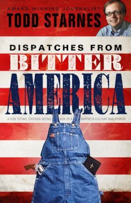 Dispatches from Bitter Americaby Todd Starnes