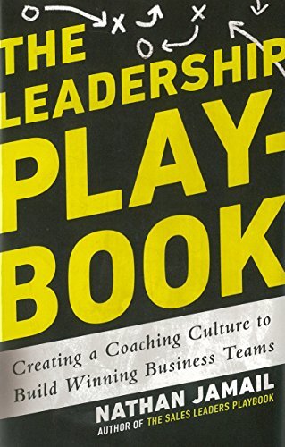 The Leadership Playbook: Creating a Coaching Culture to Build Winning Business Teamsby Nathan Jamail