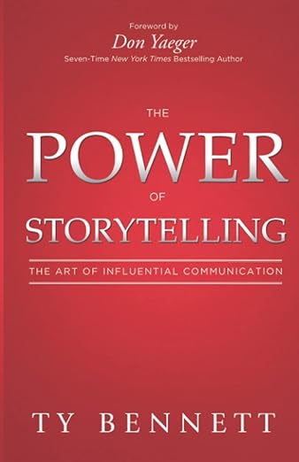 The Power of Storytellingby Ty Bennett