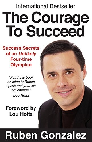 The Courage to Succeedby Ruben Gonzalez