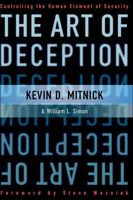 The Art of Deception: Controlling the Human Element of Security by Kevin Mitnick