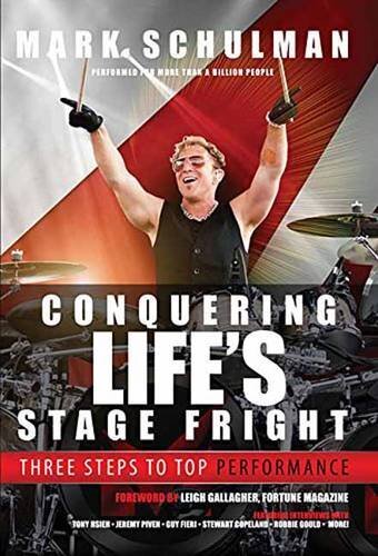 Conquering Life's Stage Fright: Three Steps to Top Performanceby Mark Schulman