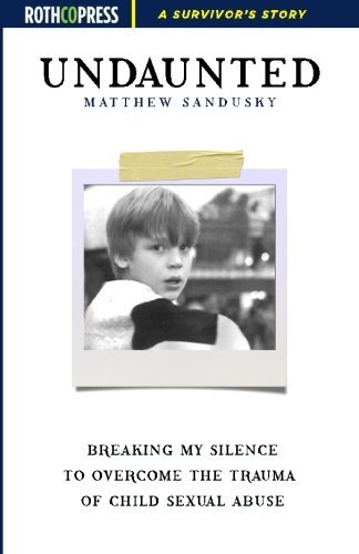 Undaunted: Breaking My Silence to Overcome the Trauma of Child Sexual Abuseby Matthew Sandusky
