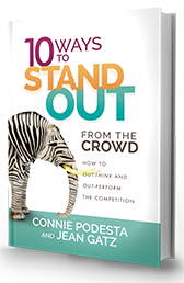 10 Ways to Stand Out From the Crowd: How to Out-Think and Out-Perform the Competitionby Connie Podesta