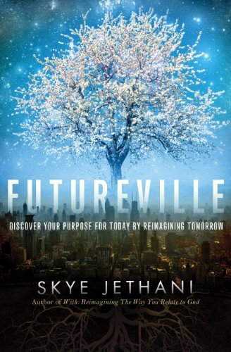 Futureville: Discover Your Purpose for Today by Reimagining Tomorrowby Skye Jethani