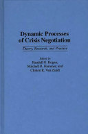 Dynamic Processes of Crisis Negotiationby Clinton R. Van Zandt