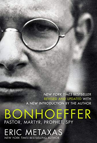 Bonhoeffer: The Life and Writings of Dietrich Bonhoefferby Eric Metaxas