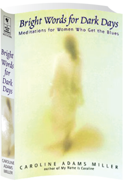 Bright Words for Dark Daysby Caroline Adams Miller