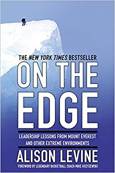 On the Edge: Leadership Lessons from Mount Everest and Other Extreme Environmentsby Alison Levine