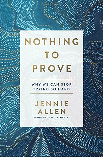 Nothing To Proveby Jennie Allen