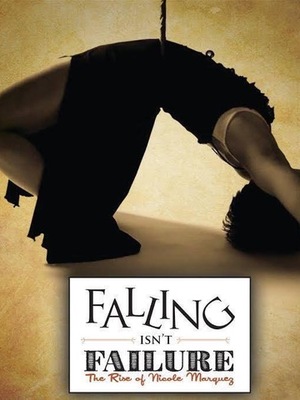 Falling Isn't Failure by Nicole Marquez Falling Isn't Failure by Nicole Marquez