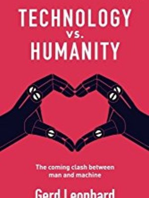 Technology vs Humanity by Gerd Leonhard Technology vs Humanity by Gerd Leonhard