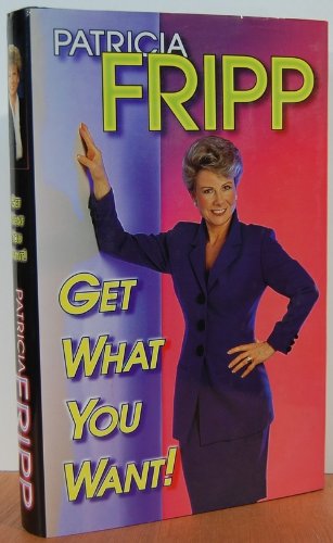 Get What You Wantby Patricia Fripp
