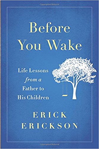 Before You Wake: Life Lessons From a Father to His Childrenby Erick Erickson