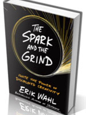 The Spark and the Grind by Erik Wahl The Spark and the Grind by Erik Wahl