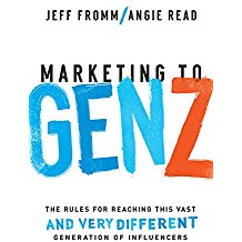 Marketing to Gen Z: The Rules for Reaching This Vast--and Very Different--Generation of Influencersby Jeff Fromm