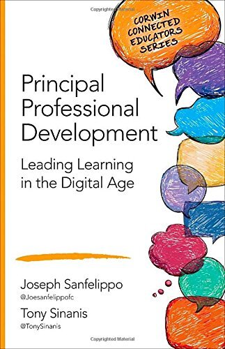 Principal Professional Development: Leading Learning in the Digital Ageby Dr. Joe Sanfelippo