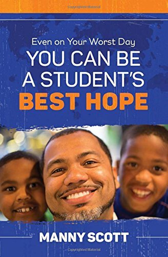 Even on Your Worst Day, You Can Be a Studenta  s Best Hopeby Dr. Manuel Scott