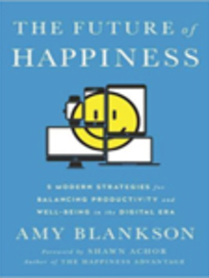 Future of Happiness by Amy Blankson Future of Happiness by Amy Blankson