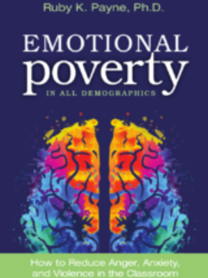 Emotional Poverty by Ruby Payne PhD Emotional Poverty by Ruby Payne PhD