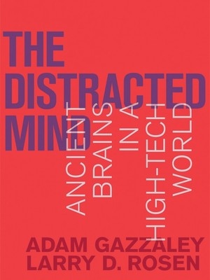The Distracted Mind by Adam Gazzaley MD, Ph.D. The Distracted Mind by Adam Gazzaley MD, Ph.D.