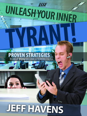 Unleash Your Inner Tyrant by Jeff Havens Unleash Your Inner Tyrant by Jeff Havens