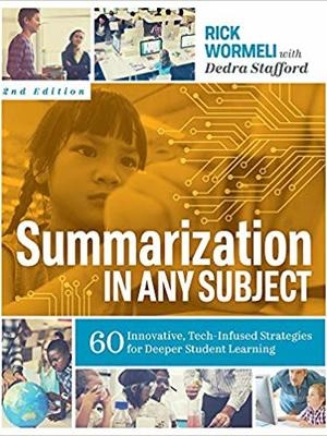 Summarization in Any Subject: 60 Innovative, Tech-Infused Strategies for Deeper Student Learning, 2nd Edition by Dedra Stafford Summarization in Any Subject: 60 Innovative, Tech-Infused Strategies for Deeper Student Learning, 2nd Edition by Dedra Stafford