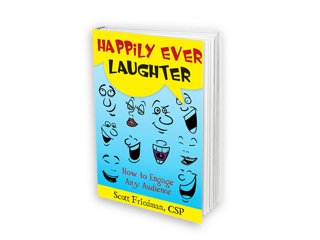 Happily Ever Laughterby Scott Friedman CSP