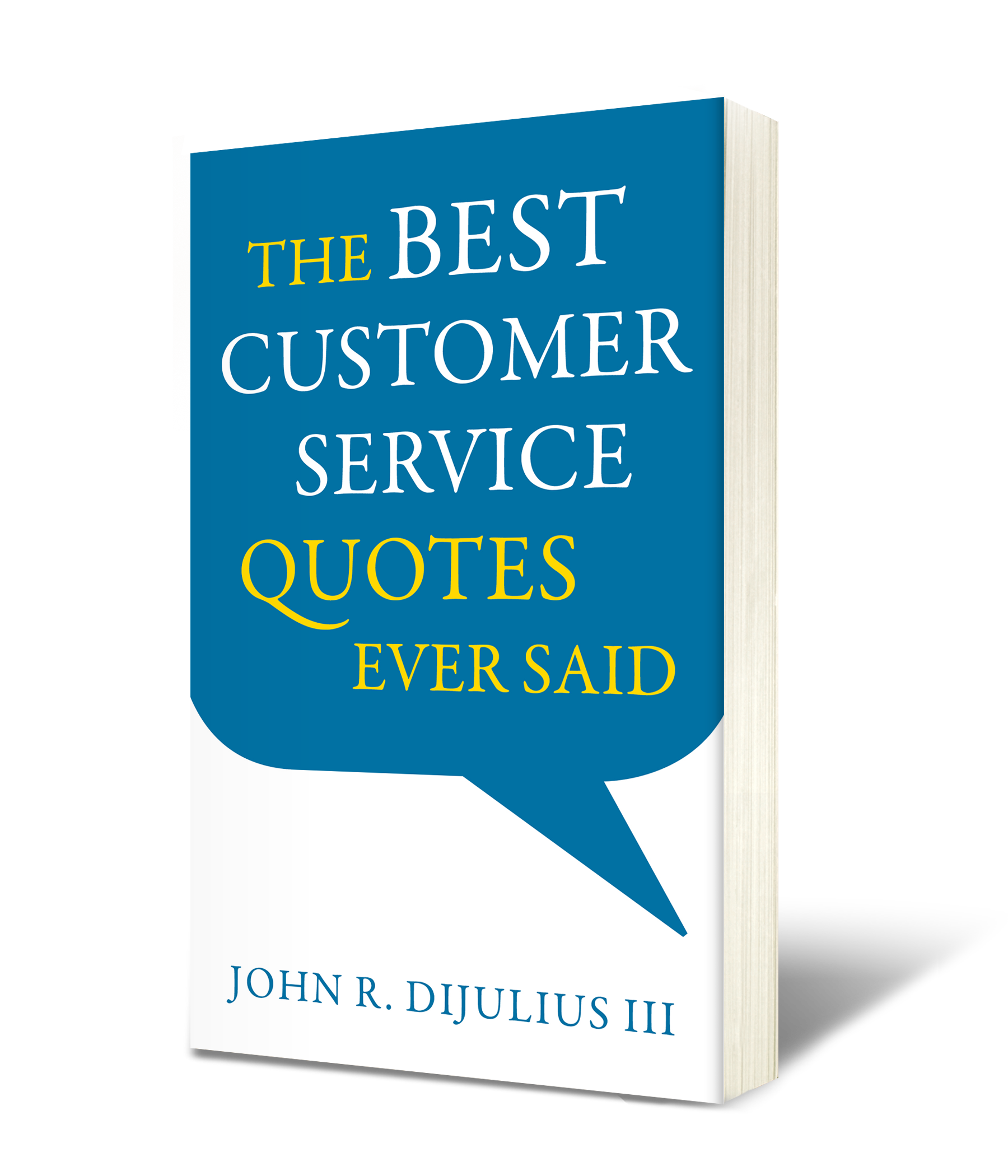 The Best Customer Service Quotes Ever Saidby John DiJulius
