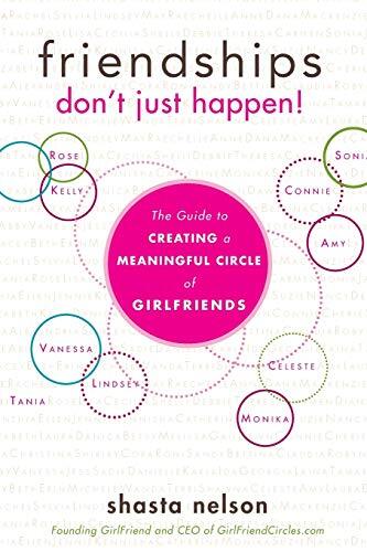 Friendships Don't Just Happen!by Shasta Nelson