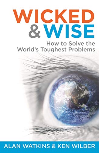 Wicked and Wise: How to Solve the World's Toughest Problems (Wicked & Wise Book 1)by Dr. Alan Watkins