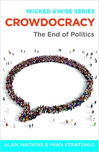 Crowdocracy: The End of Politics (Wicked & Wise)by Dr. Alan Watkins