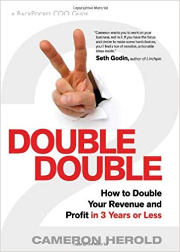 Double Double: How to Double Your Revenue and Profit in 3 Years or Lessby Cameron Herold