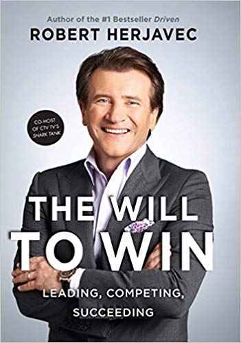 The Will to Win: Leading, Competing, Succeedingby Robert Herjavec
