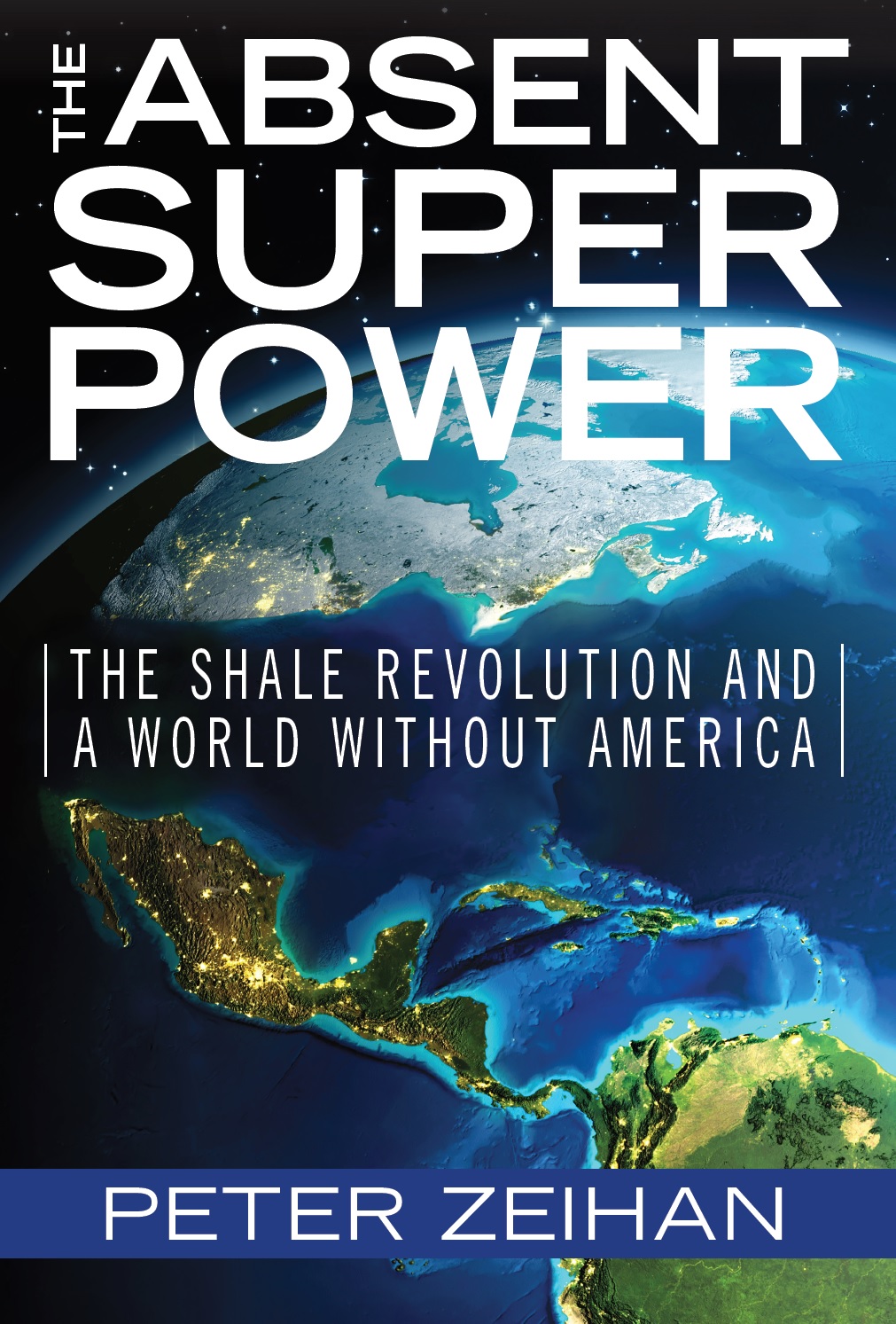 The Absent Superpowerby Peter Zeihan