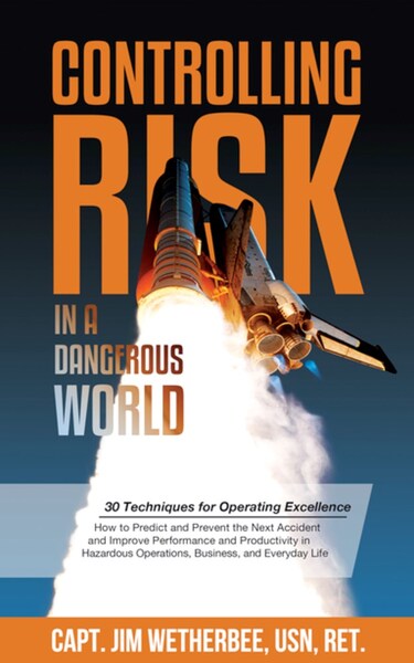 Controlling Risk: Thirty Techniques for Operating Excellenceby Jim Wetherbee