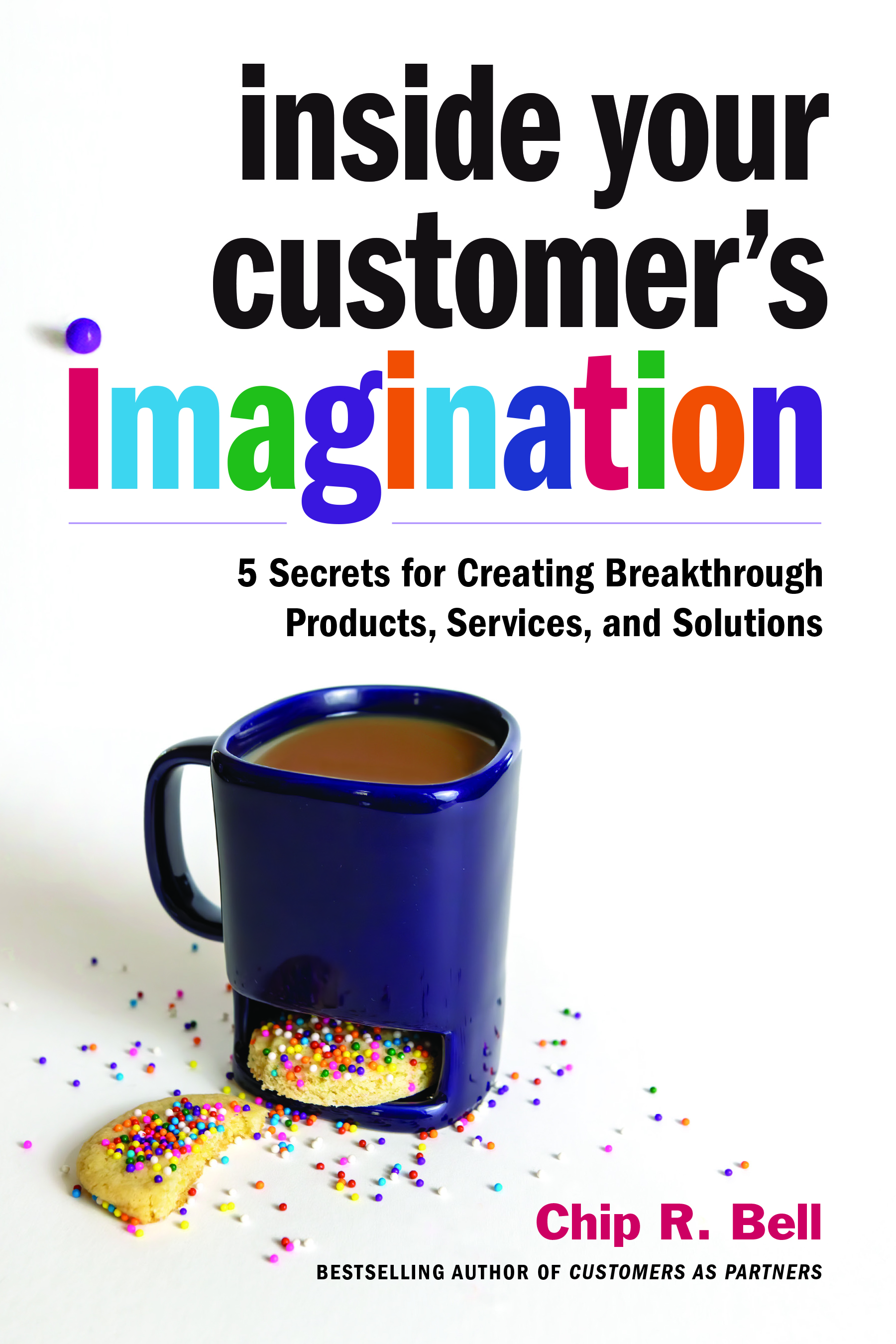 Inside Your Customer's Imaginationby Chip Bell