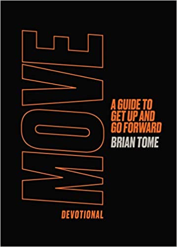 Move Devotional: A Guide to Get Up and Go Forwardby Brian Tome