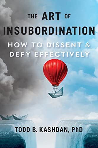 The Art of Insubordinationby Todd Kashdan PhD