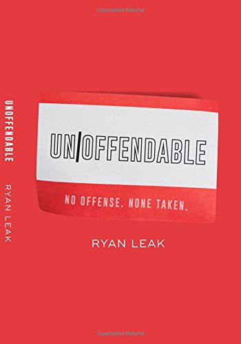 UnOffendable: No Offense. None Taken. by Ryan Leak