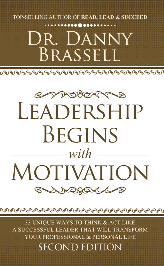 Leadership Begins with Motivationby Danny Brassell