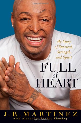Full of Heart: My Story of Survival, Strength, and Spiritby J.R. Martinez