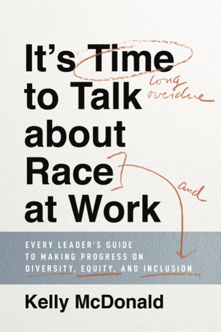 It't Time To Talk About Race at Workby Kelly McDonald