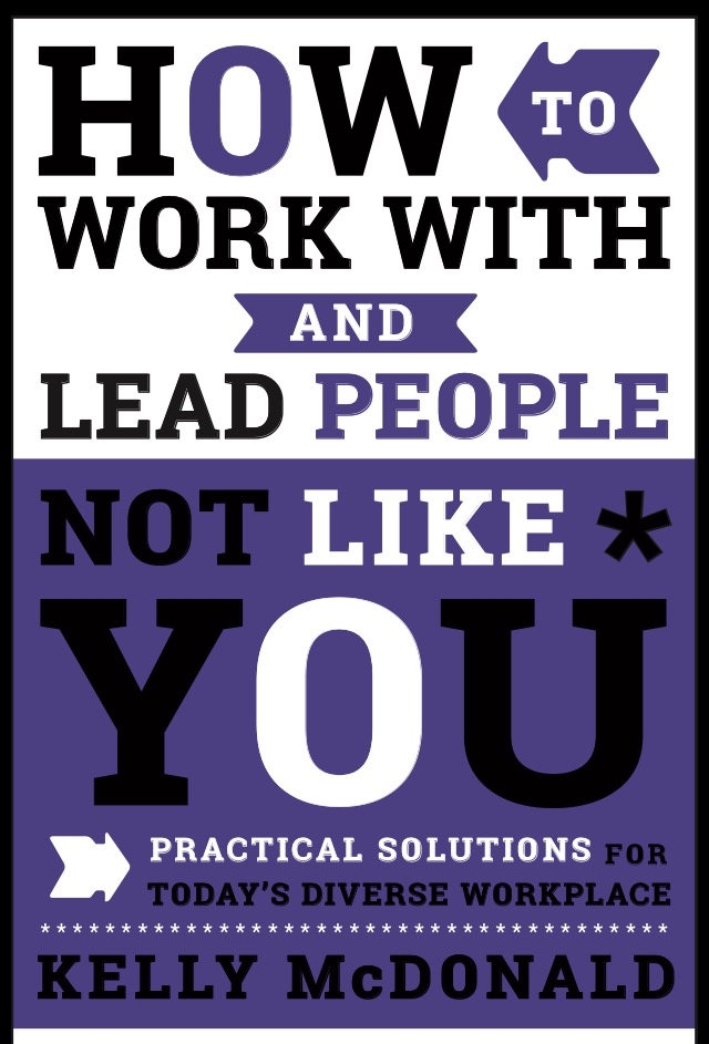 How to Work With and Lead People Not Live Youby Kelly McDonald